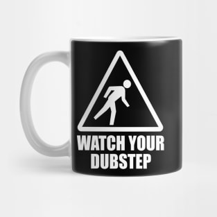 Watch your Dubstep (white) Mug